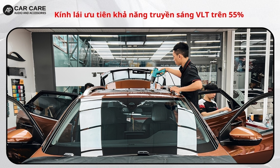Kính lái ưu tiên khả năng truyền sáng VLT trên 55%