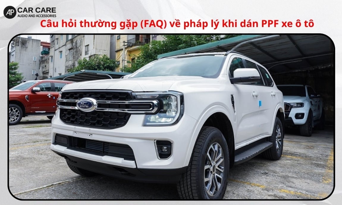 Câu hỏi thường gặp (FAQ) về pháp lý khi dán PPF xe ô tô