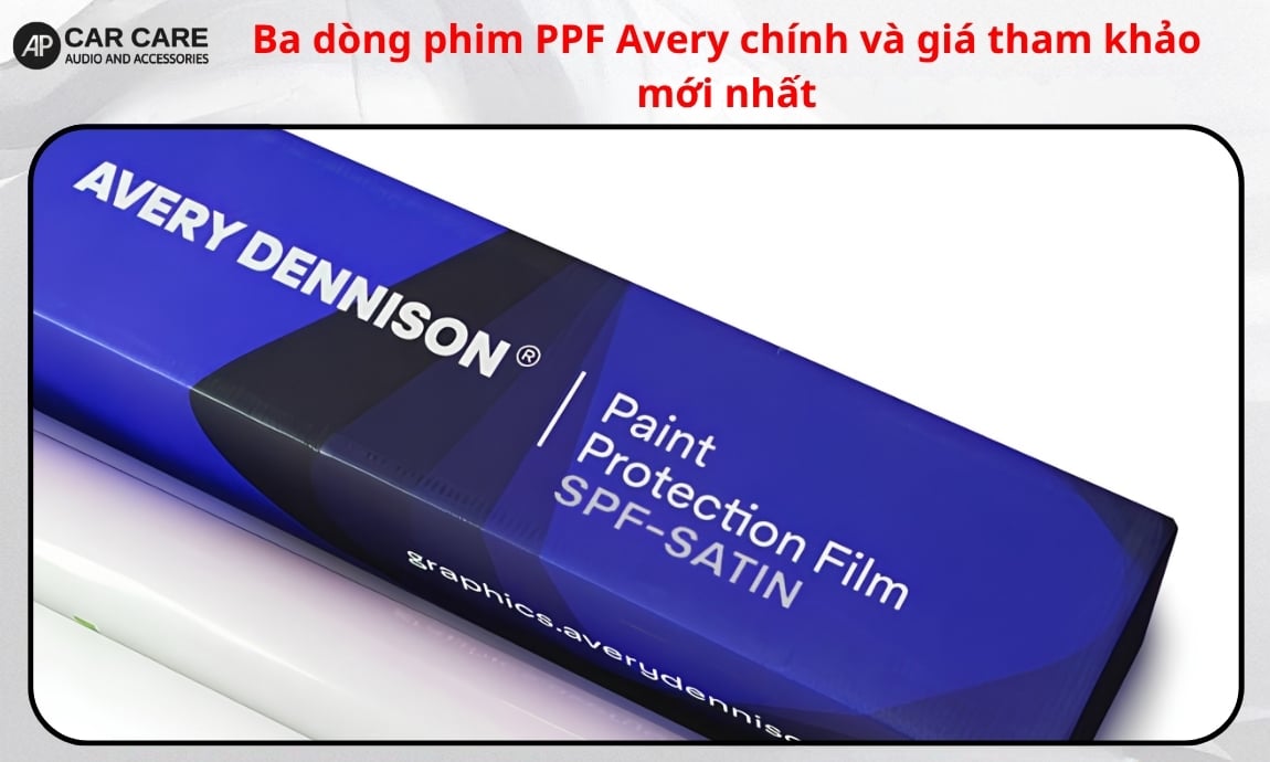 Ba dòng phim PPF Avery chính và giá tham khảo mới nhất