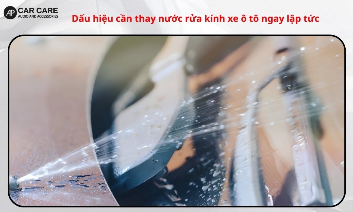 Dấu hiệu cần thay nước rửa kính xe ô tô ngay lập tức