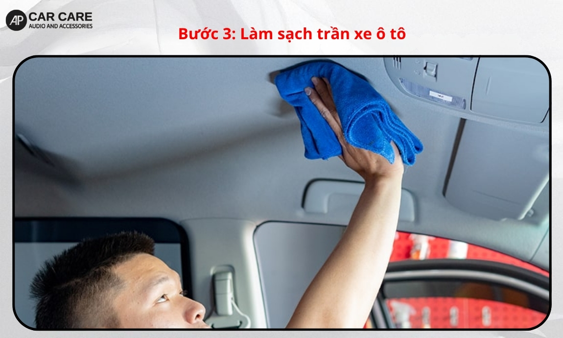 Bước 3: Làm sạch trần xe ô tô