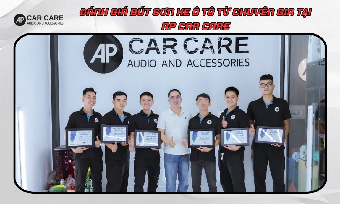 Đánh giá bút sơn xe ô tô từ đội ngữ chuyên gia tại AP Car Care