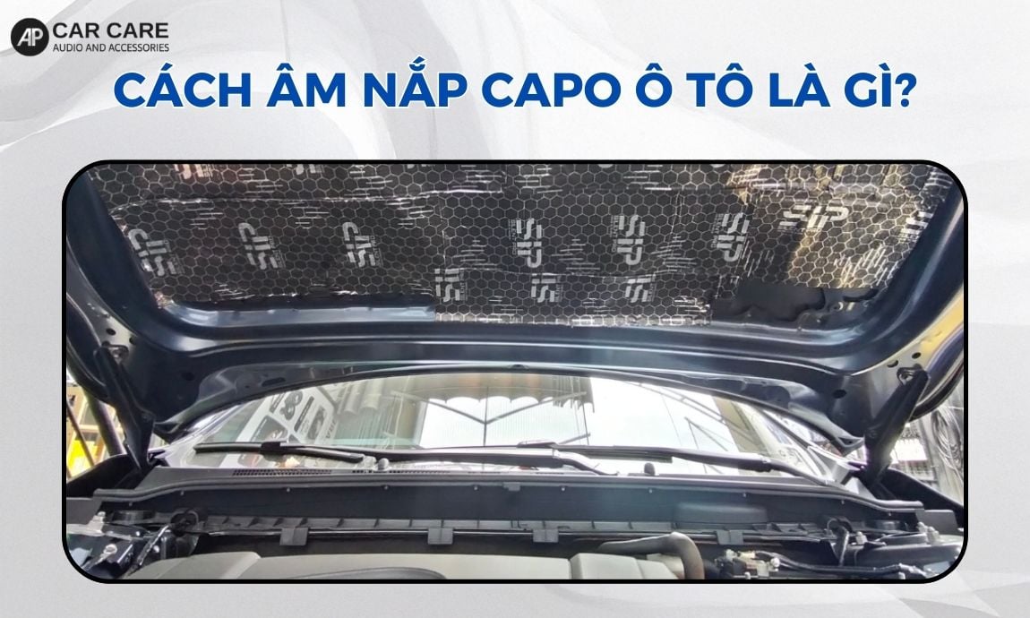 Cách âm nắp capo ô tô là gì?