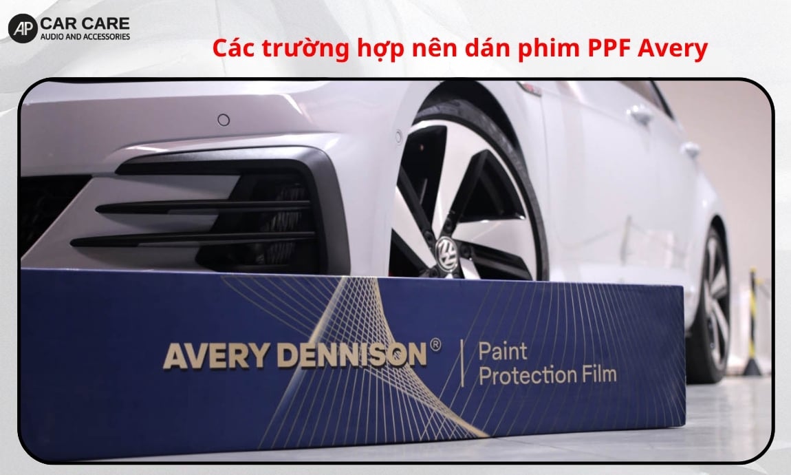 Các trường hợp nên dán phim PPF Avery