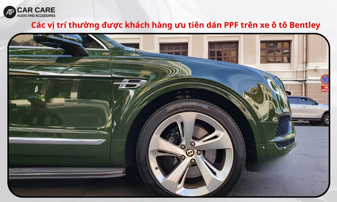 Các vị trí thường được khách hàng ưu tiên dán PPF trên xe ô tô Bentley