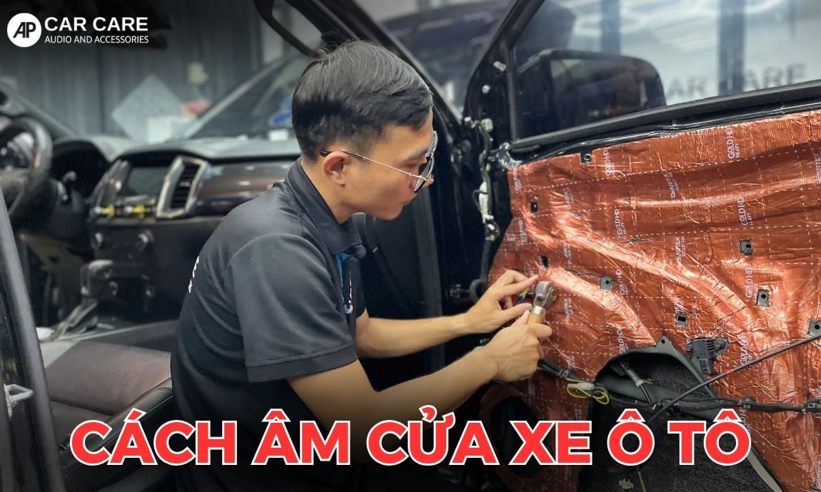 Cách âm cửa xe ô tô chuẩn detailing tai AP Car Care