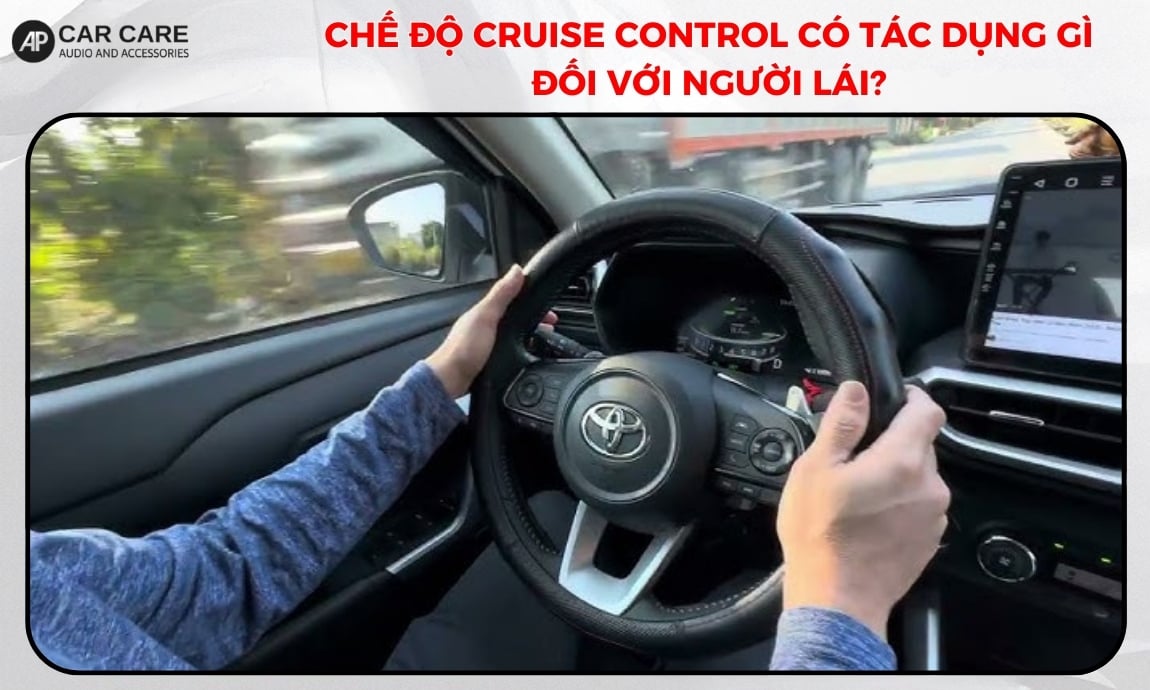 Chế độ cruise control có tác dụng gì đối với người lái?