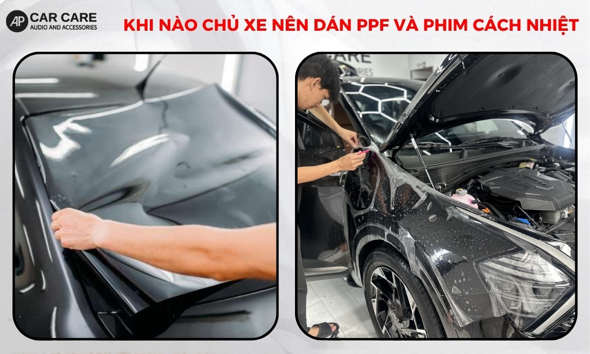 Khi nào chủ xe nên dán phim PPF và phim cách nhiệt