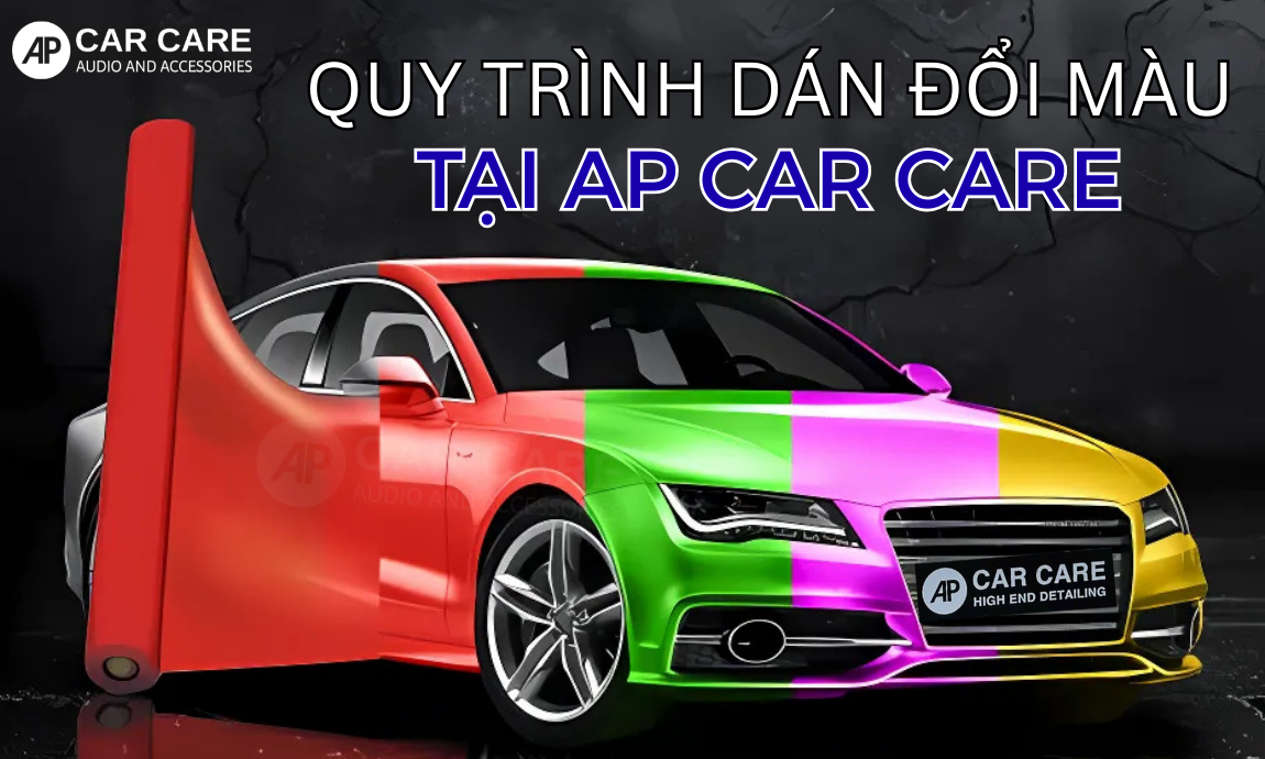 Quy trình chi tiết dán wrap đổi màu xe ô tô tại AP Car Care