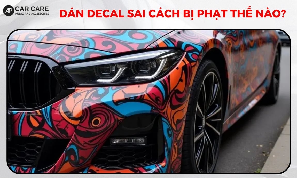 Dán decal sai cách bị phạt thế nào khi đăng kiểm xe ô tô