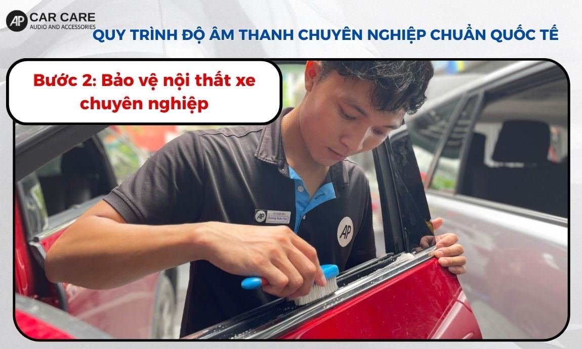 Bước 2: Bảo vệ nội thất xe chuyên nghiệp