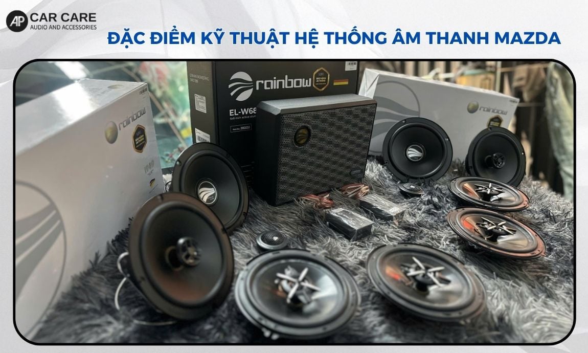 Đặc điểm kỹ thuật hệ thống âm thanh Mazda