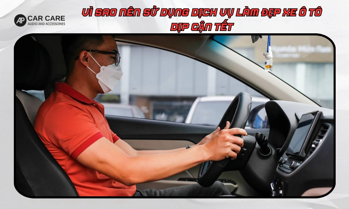 Sử dụng dịch vụ làm đẹp xe ô tô dịp cận Tết để bảo vệ xe lâu dài