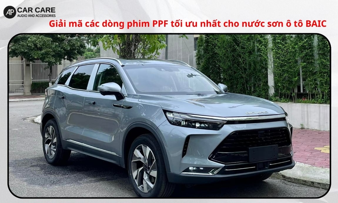 Giải mã các dòng phim PPF tối ưu nhất cho nước sơn ô tô BAIC