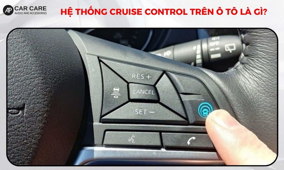 Hệ thống cruise control trên ô tô là gì?