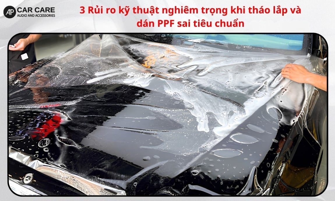 3 Rủi ro kỹ thuật nghiêm trọng khi tháo lắp và dán PPF sai tiêu chuẩn