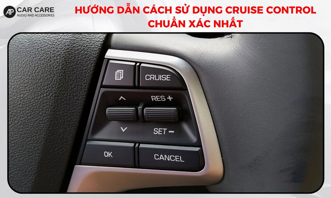 Hướng dẫn cách sử dụng cruise control chuẩn xác nhất