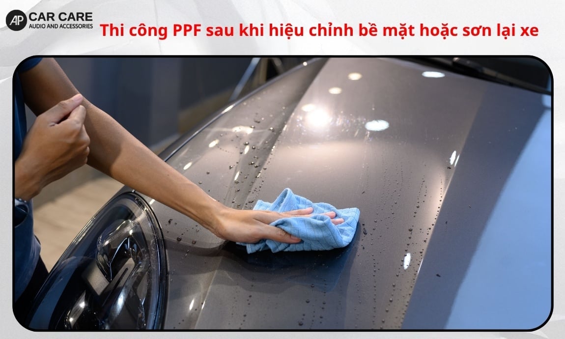 Thi công PPF sau khi hiệu chỉnh bề mặt hoặc sơn lại xe