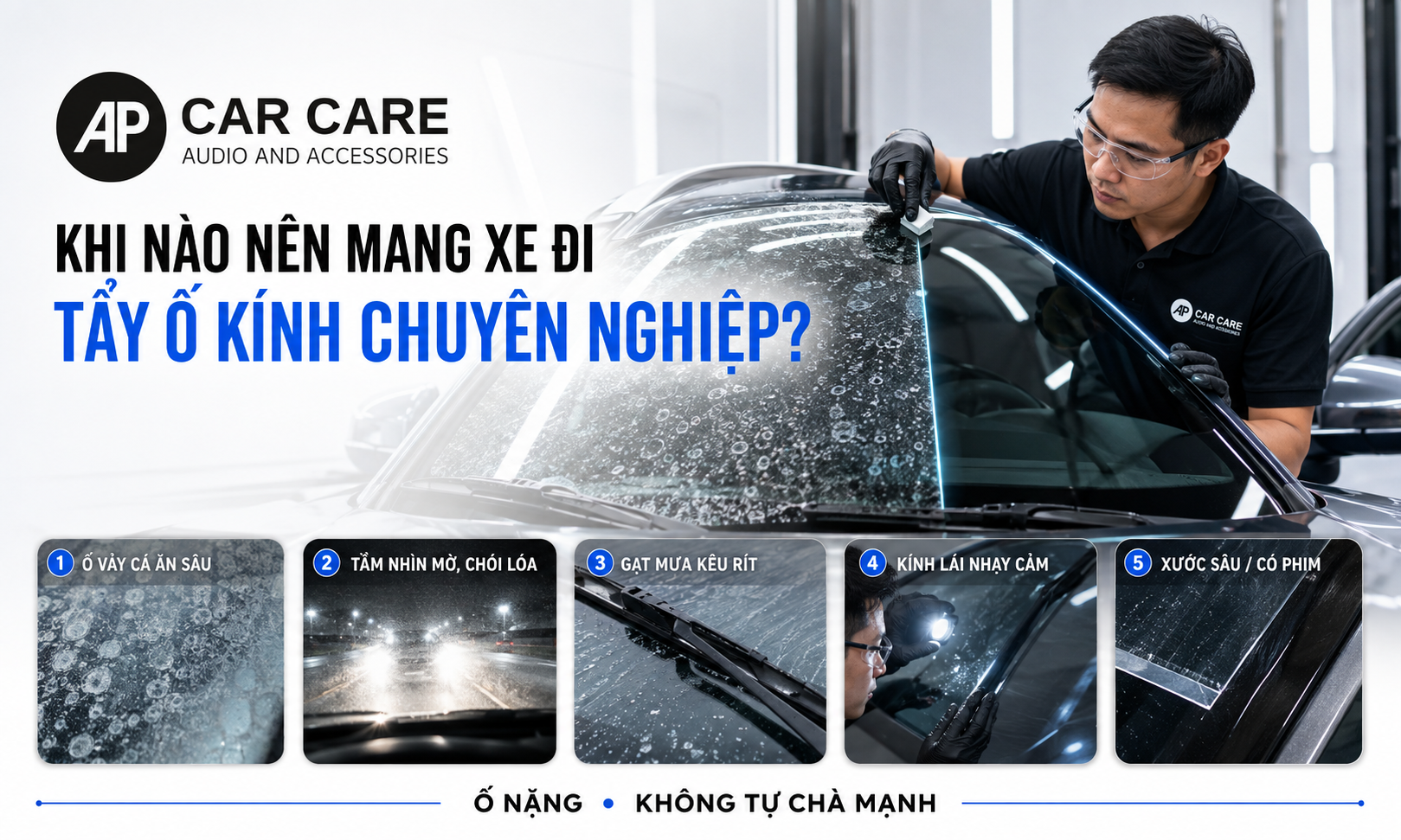 Khi nào chủ xe nên mang xe ra tiệm tẩy ố kính chuyên nghiệp