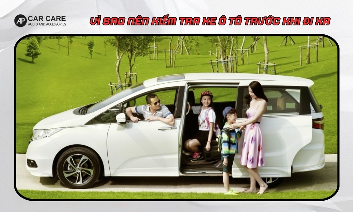 Vì sao nên kiểm tra xe ô tô trước khi đi xa