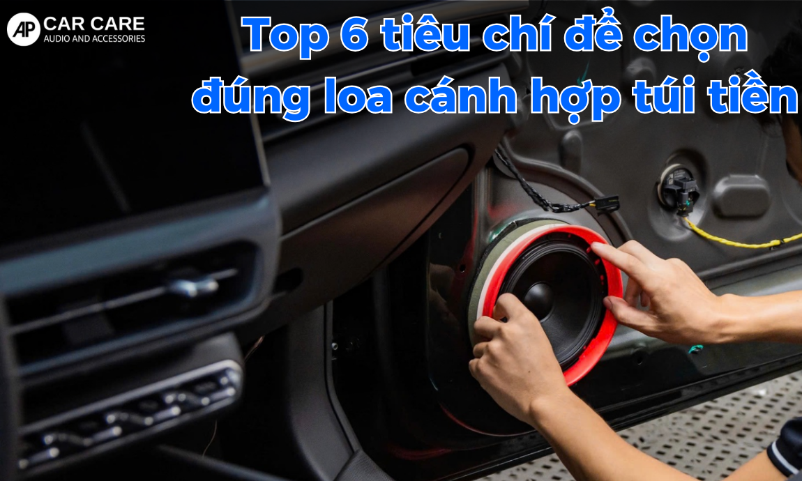 Các tiêu chí quan trọng cần lưu ý khi độ loa cánh ô tô