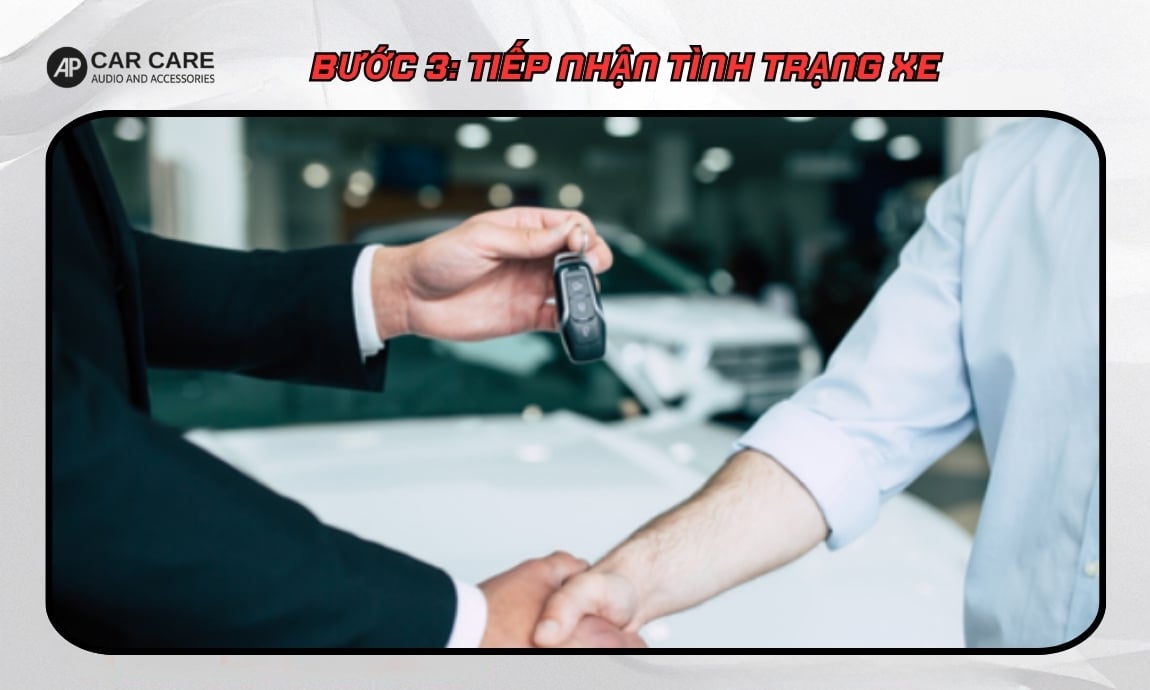 Bước 3: Tiếp nhận tình trạng xe