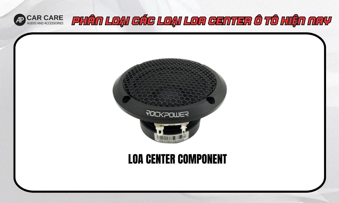 Phân loại các loại loa center ô tô theo cấu trúc và dải tần