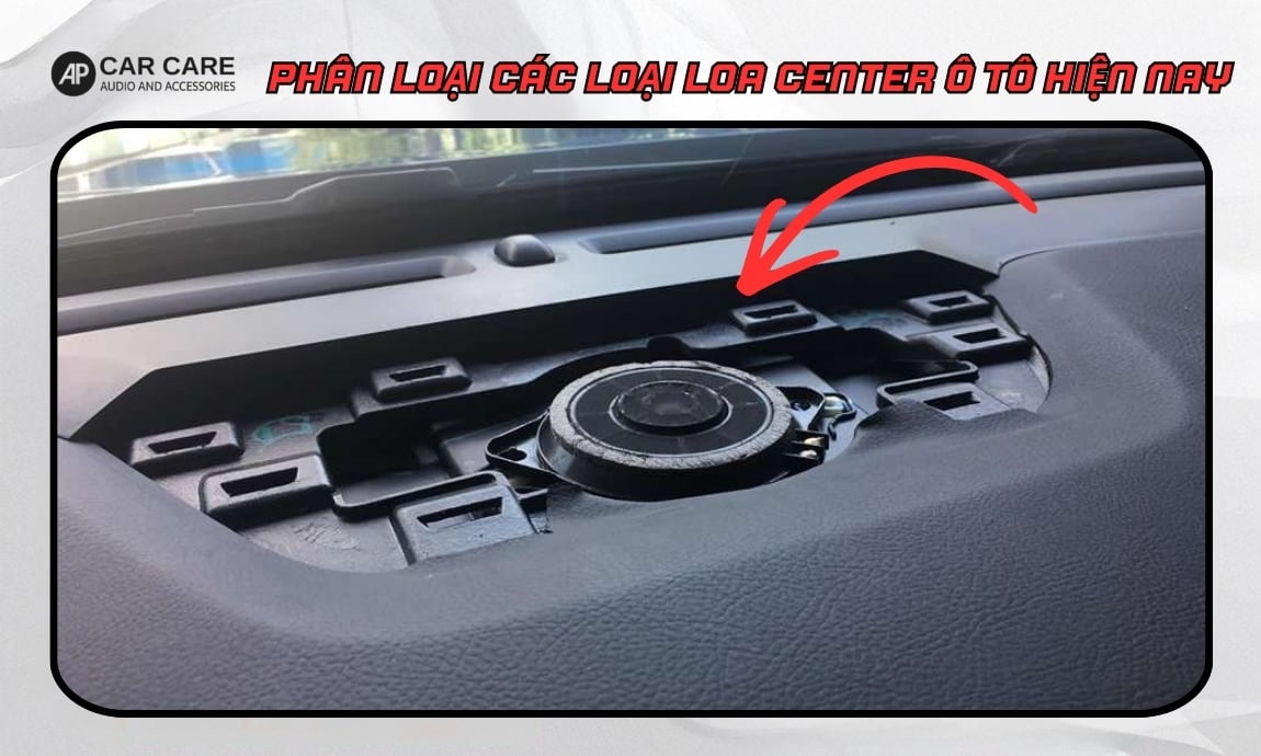Phân loại các loại loa center ô tô theo vị trí lắp đặt
