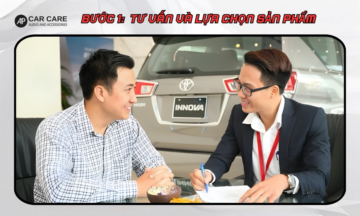 Bước 1: Tư vấn và lựa chọn sản phẩm