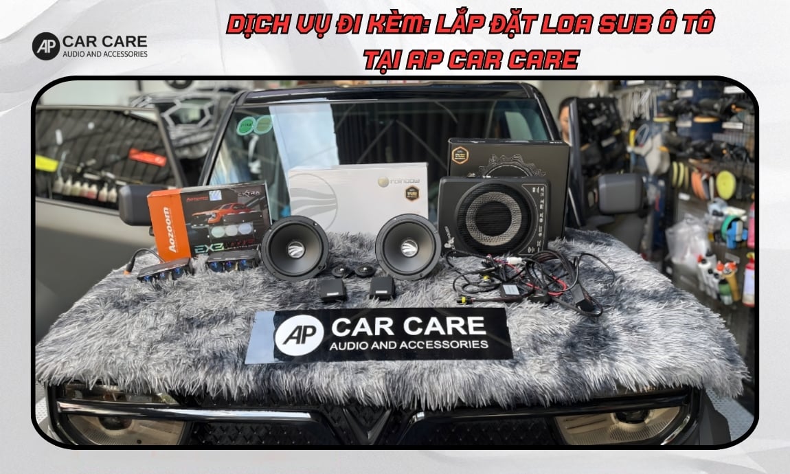 Nâng cấp loa sub ô tô tại AP Car Care