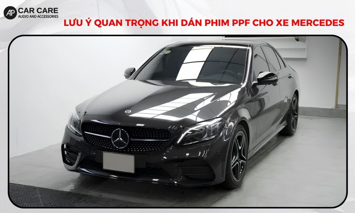 Lưu ý quan trọng khi dán phim PPF cho xe Mercedes