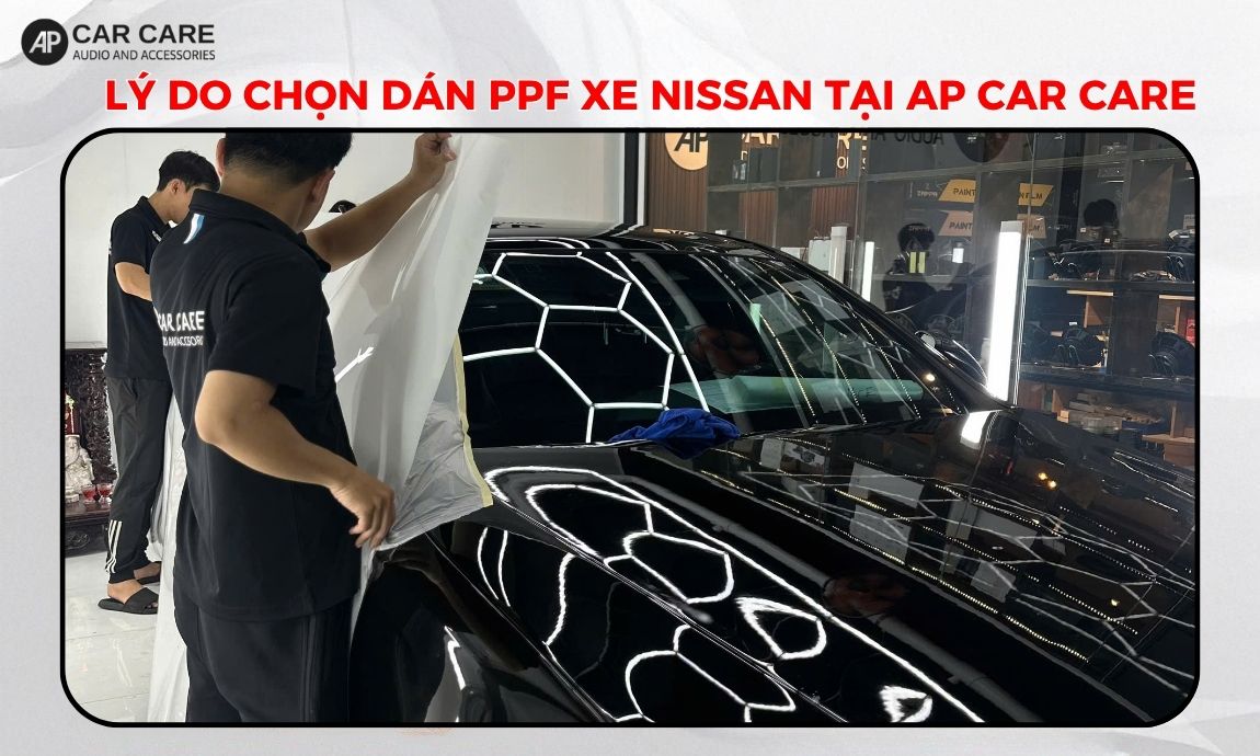 lý do chọn dán ppf xe nissan tại ap car care