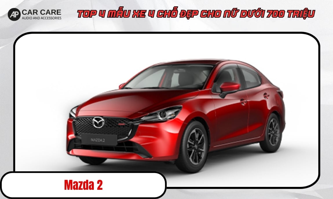 Mẫu xe Mazda 2 4 chỗ dành cho nữ