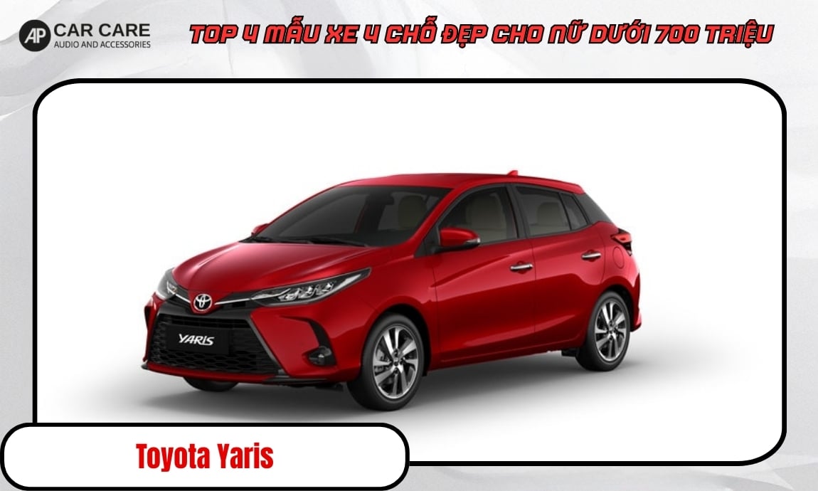 Mẫu xe Toyota Yaris 4 chỗ dành cho nữ