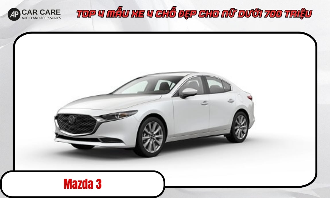Mẫu xe Mazda 3 4 chỗ dành cho nữ
