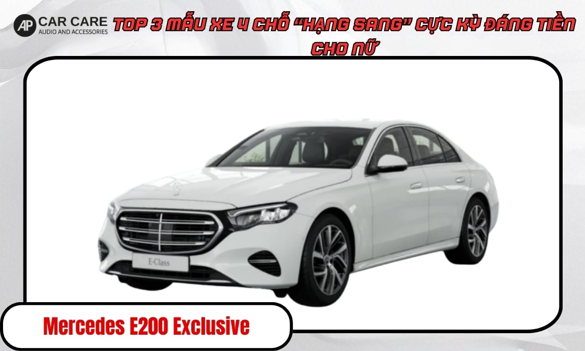 Mẫu xe Mercedes E200 Exclusive 4 chỗ dành cho nữ