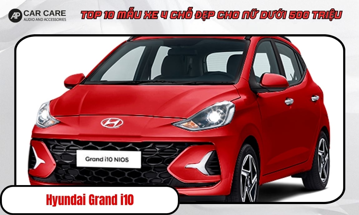 Mẫu xe Hyundai Grand i10 4 chỗ dành cho nữ