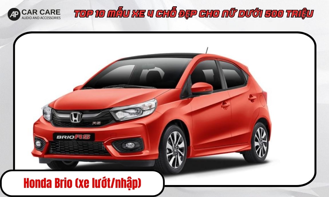 Mẫu xe Honda Brio (xe lướt/nhập) 4 chỗ dành cho nữ