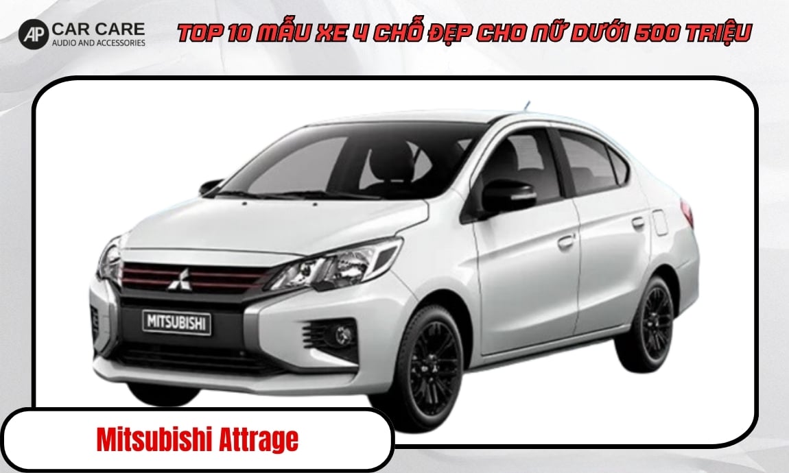 Mẫu xe Mitsubishi Attrage 4 chỗ dành cho nữ