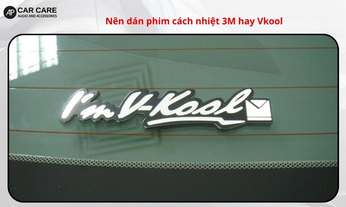Nên dán phim cách nhiệt 3M hay Vkool?