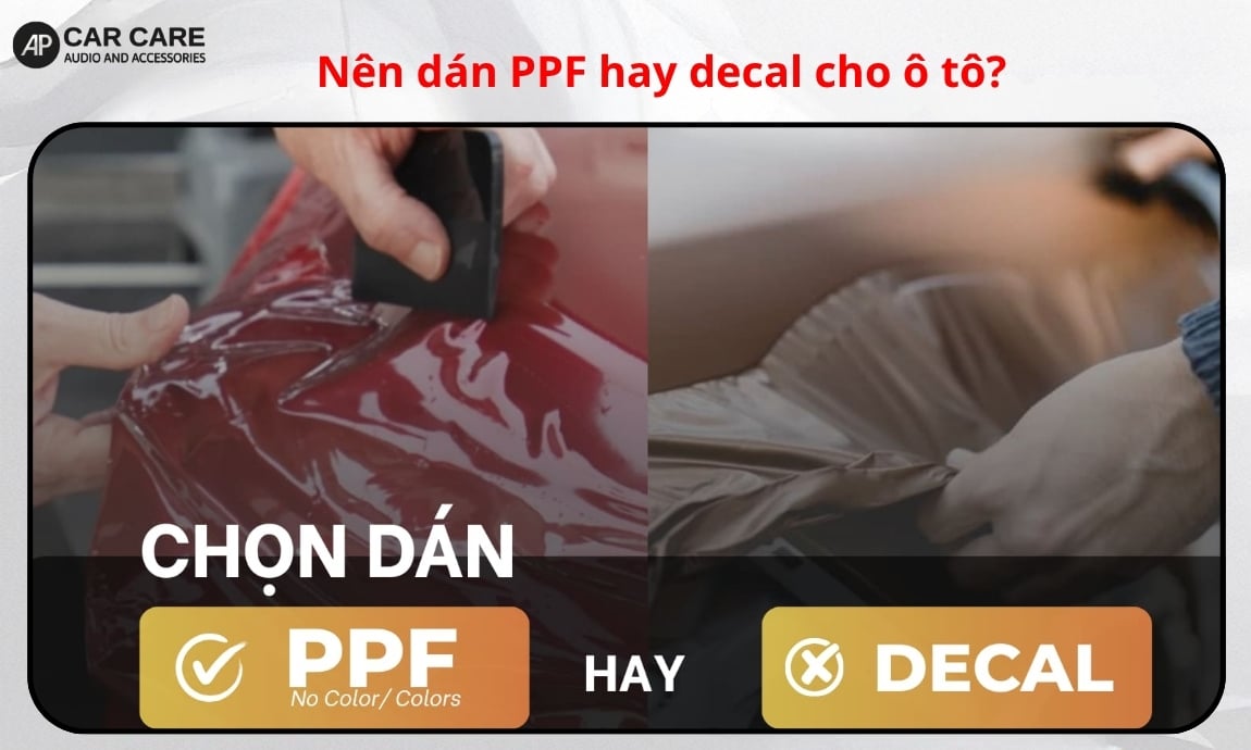 Nên dán PPF hay decal cho ô tô?
