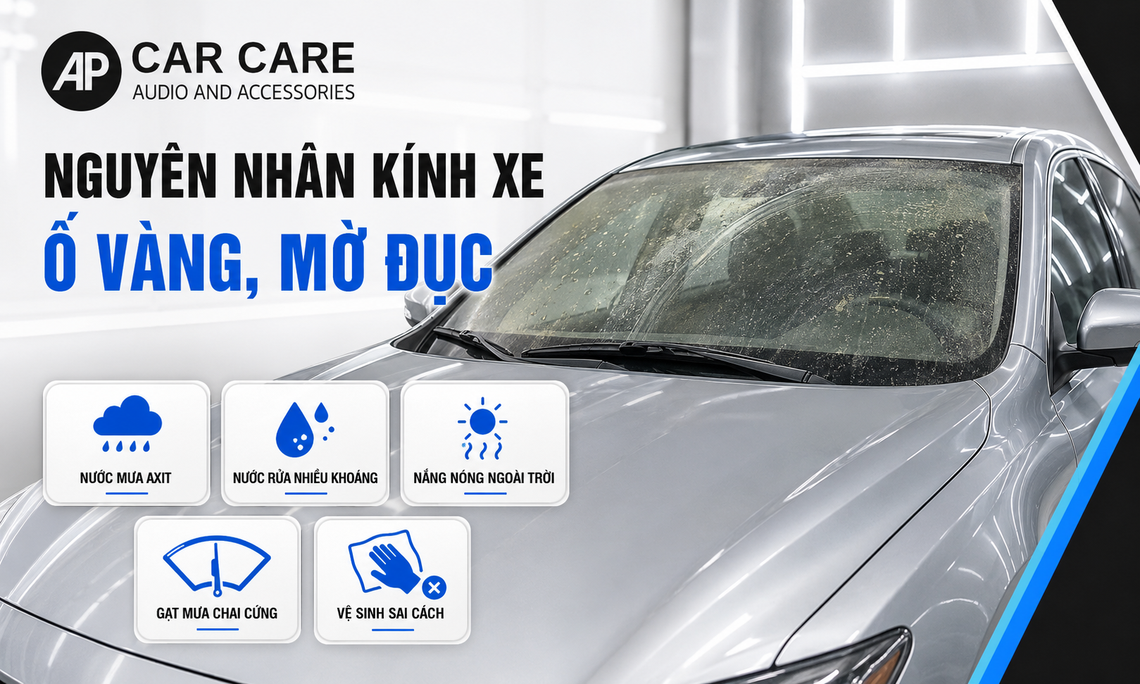 Nguyên nhân phổ biến khiến kính xe nhanh bị ố vàng, mờ đục