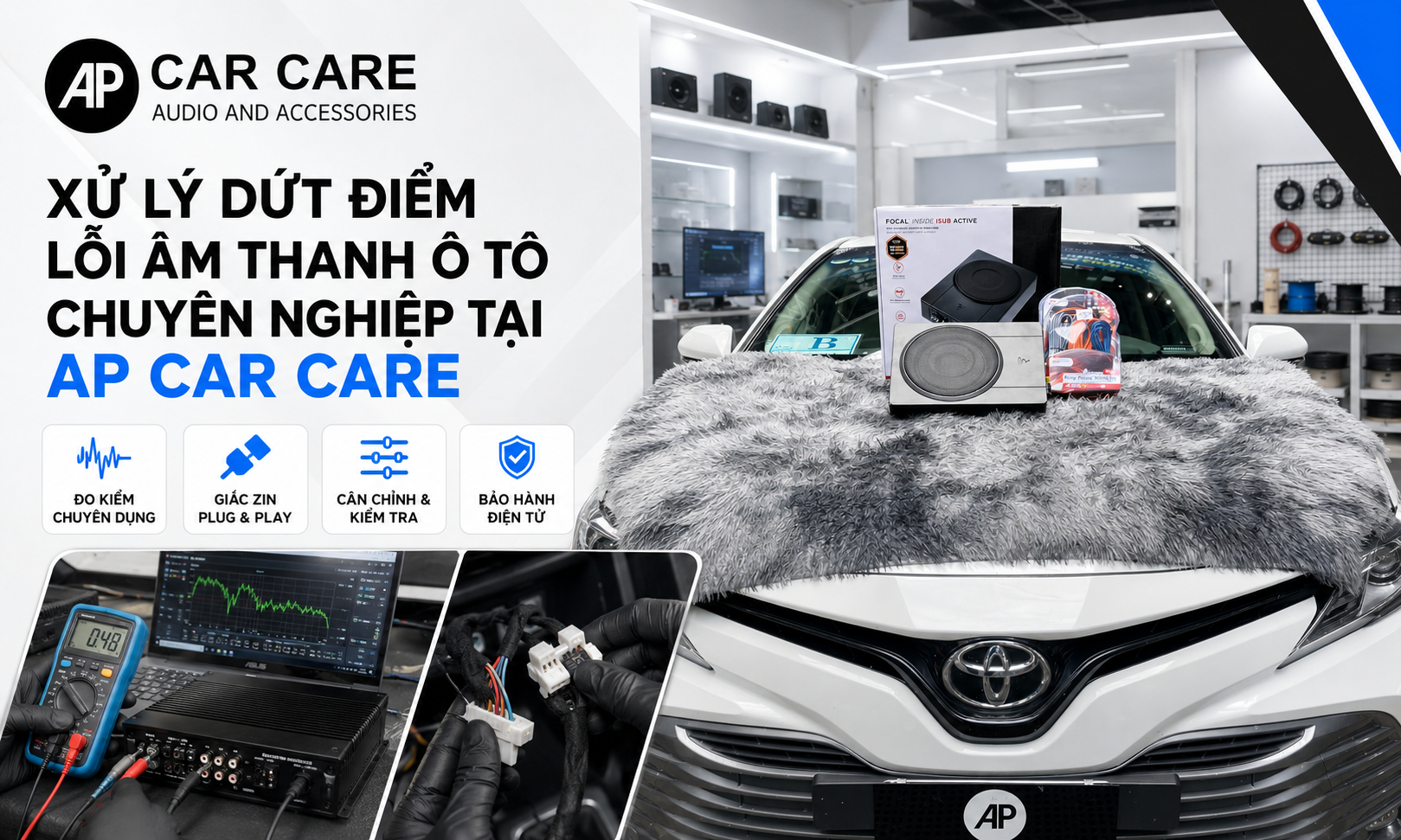 Xử lý dứt điểm lỗi âm thanh ô tô chuyên nghiệp tại AP Car Care
