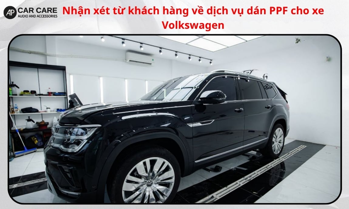 Nhận xét từ khách hàng về dịch vụ dán PPF cho xe Volkswagen