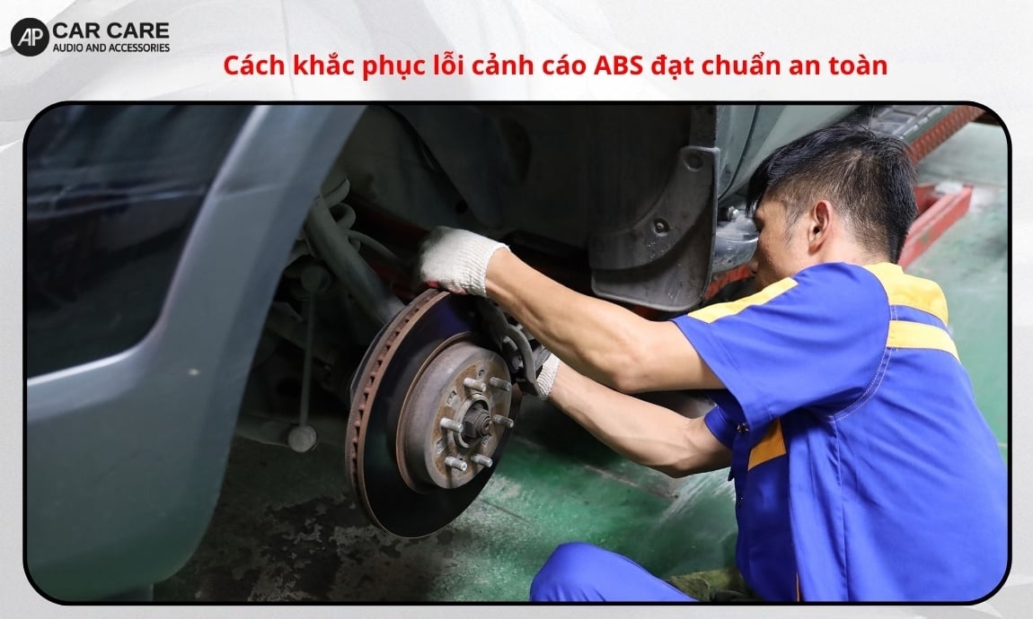 Cách khắc phục lỗi cảnh cáo ABS đạt chuẩn an toàn