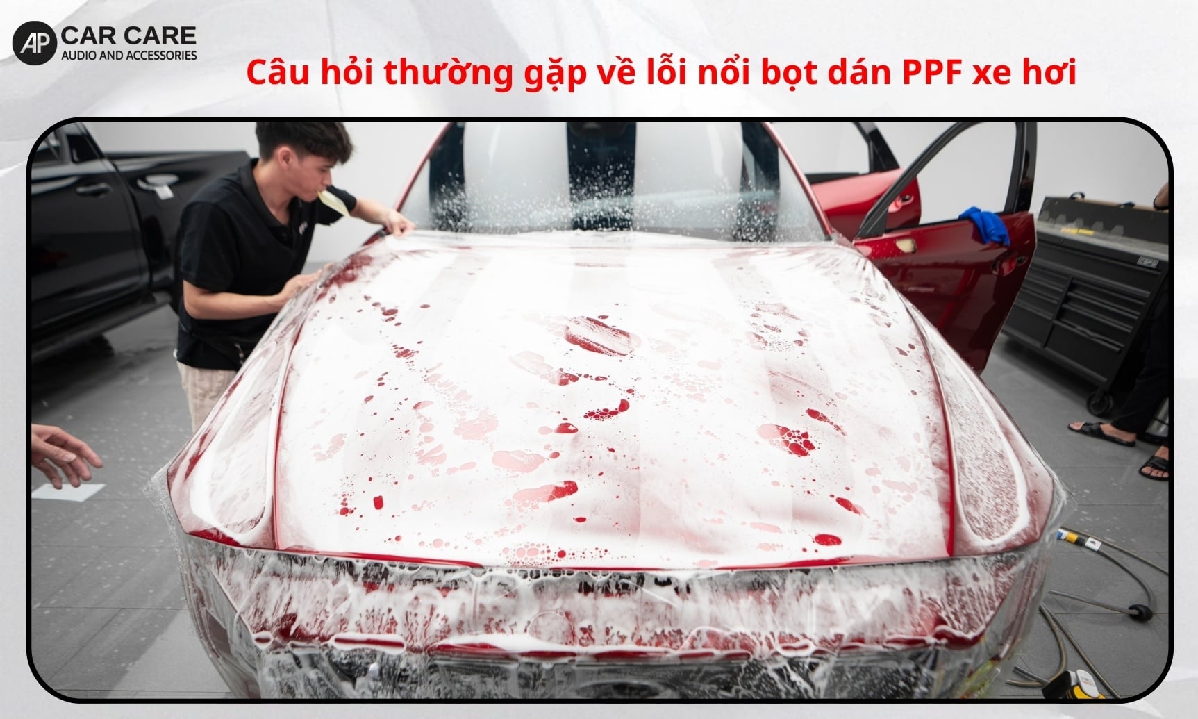 Câu hỏi thường gặp về lỗi nổi bọt dán PPF xe hơi