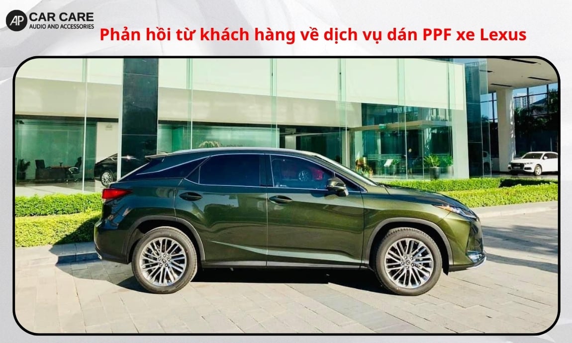 Phản hồi từ khách hàng về dịch vụ dán PPF xe Lexus