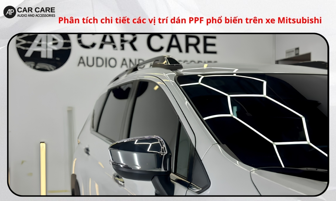 Phân tích chi tiết các vị trí dán PPF phổ biến trên xe Mitsubishi
