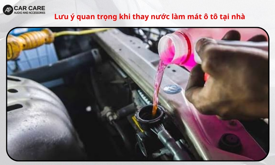 4. Lưu ý quan trọng khi thay nước làm mát ô tô tại nhà