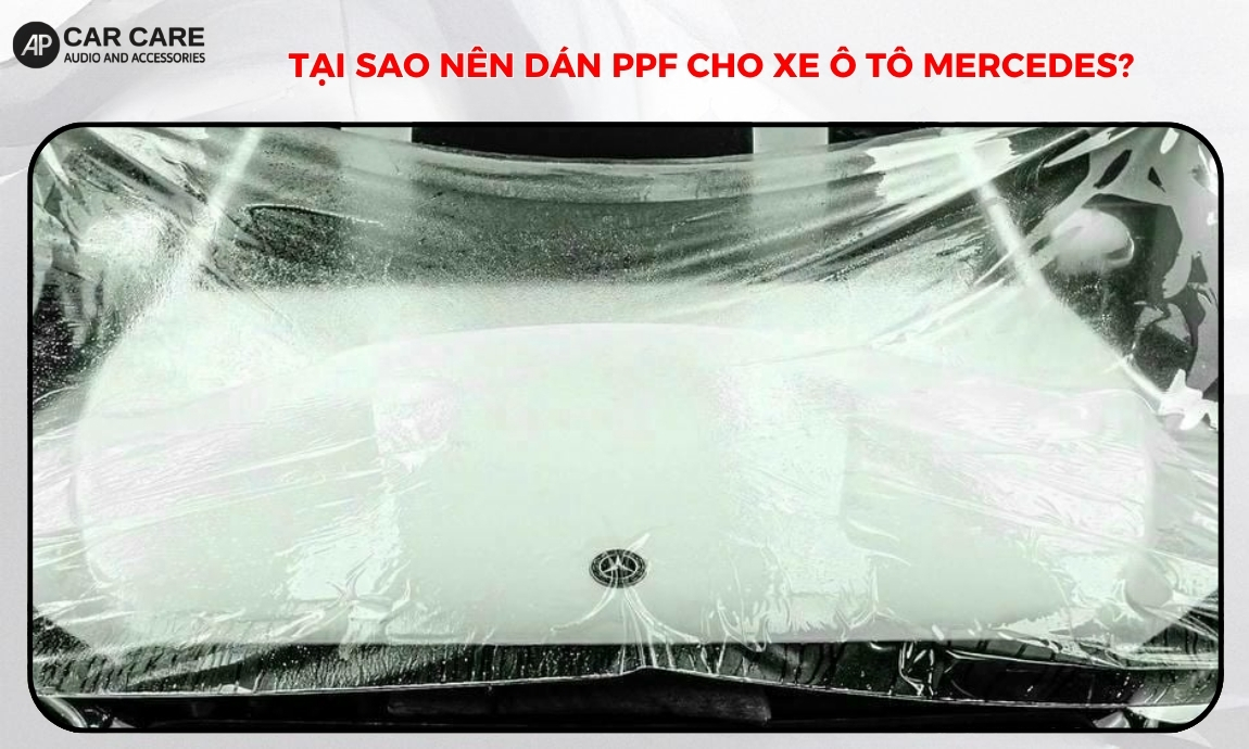 Tại sao nên dán PPF cho xe ô tô Mercedes?